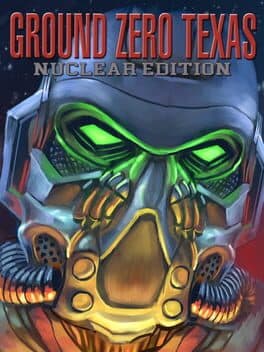 Ground Zero: Texas - Nuclear Edition poster