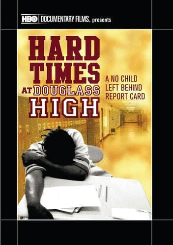 Hard Times At Douglass High: A No Child Left Behind Report Card poster