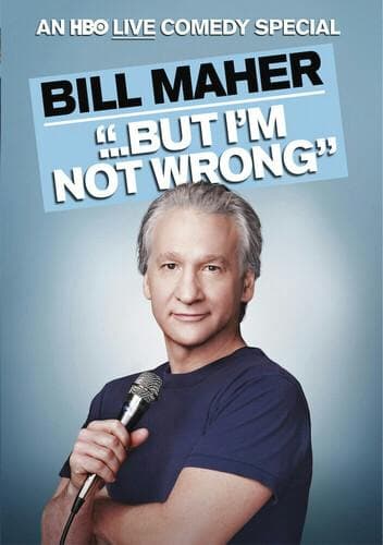 Bill Maher: But I'm Not Wrong poster